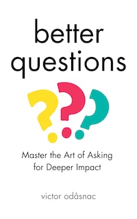 Better Questions